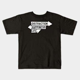 Distraction, happiness, life Kids T-Shirt